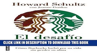 Read Now El desafio Starbucks: Como Starbucks lucho por su vida sin perder su alma (Onward: How