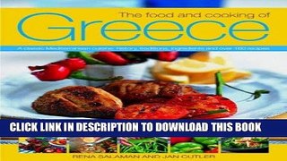 Read Now The Food and Cooking of Greece: A Classic Mediterranean Cuisine: History, Traditions,