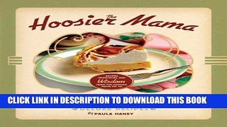 Read Now The Hoosier Mama Book of Pie: Recipes, Techniques, and Wisdom from the Hoosier Mama Pie