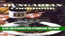 Read Now Hungarian Cookbook: Old World Recipes for New World Cooks (Hippocrene International
