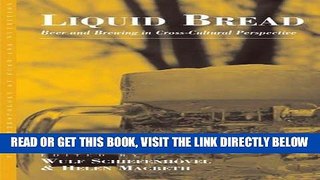 Read Now Liquid Bread: Beer and Brewing in Cross-Cultural Perspective (Anthropology of Food