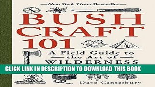 Best Seller Bushcraft 101: A Field Guide to the Art of Wilderness Survival Free Read