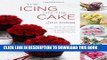 Read Now The Icing on the Cake: Your Ultimate Step-by-Step Guide to Decorating Baked Treats