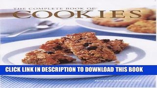 Read Now The Complete Book of Cookies: Hundreds of Quick and Easy Cookie Recipes, Perfectly