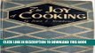 Read Now The Joy of Cooking: A Compilation of Reliable Recipes with an Occasional Culinary Chat