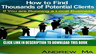 [New] Ebook How to find thousands of potential clients if you are running a local business Free Read