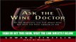 Read Now Ask the Wine Doctor: All the Questions You Had About Wine but Were Too Busy Sipping to