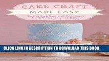 Read Now Cake Craft Made Easy: Step-by-Step Sugarcraft Techniques for 16 Vintage-Inspired Cakes