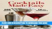 Read Now Cocktails Made Easy: 500 Drinks, 14 Key Ingredients PDF Book