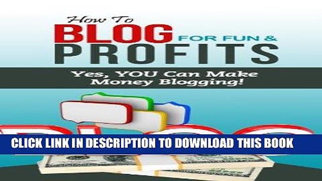 [New] Ebook How To Blog For Fun Profits - Yes, YOU Can Make Money Blogging! Free Online