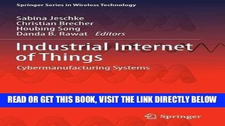 [Free Read] Industrial Internet of Things: Cybermanufacturing Systems (Springer Series in Wireless