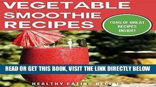 Read Now Vegetable Smoothie Recipes For Good Health: Delicious   Easy To Blend Vegetable Smoothie