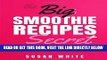 Read Now The Big Smoothie Recipes Secret: Fresh   Vibrant Smoothie Recipes to Energize, Alkalize,