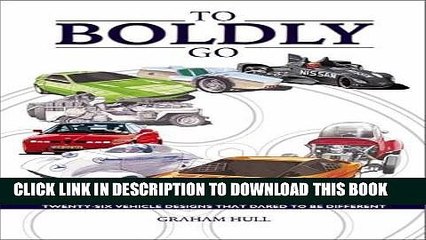 [Free Read] To Boldly Go: twenty six vehicle designs that dared to be different Full Online