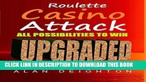 [New] Ebook GAMBLING ROULETTE CASINO ATTACK:: All Possibilities to Win Free Online