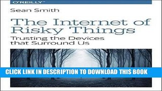 [Free Read] The Internet of Risky Things: Trusting the Devices that Surround Us Free Download