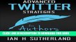 Collection Book Advanced Twitter Strategies for Authors: Twitter techniques to help you sell your