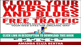 New Book Flood Your Websites and Blogs with Free Traffic: Quickly Learn How to Send Visitors to
