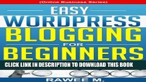 Collection Book Easy WordPress Blogging For Beginners: A Step-by-Step Guide to Create a WordPress