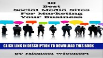 Collection Book 10 Best Social Media Sites For Marketing Your Business And How To Use Each One (A