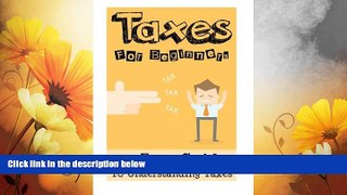 READ FREE FULL  Taxes: Taxes For Beginners - The Easy Guide To Understanding Taxes + Tips