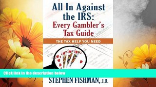 Must Have  All In Against the IRS: Every Gambler s Tax Guide  READ Ebook Full Ebook Free