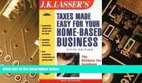 Big Deals  J.K. Lasser s Taxes Made Easy for Your Home Based Business, 5th Edition  Free Full Read
