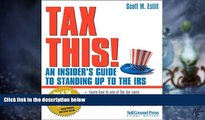 Big Deals  Tax This!: An Insider s Guide to Standing Up to the IRS  Free Full Read Most Wanted