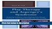 [PDF] Play Therapy and Asperger s Syndrome: Helping Children and Adolescents Grow, Connect, and