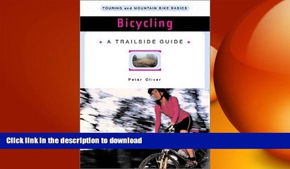 READ BOOK  Bicycling: Touring and Mountain Bike Basics (A Trailside Series Guide) FULL ONLINE