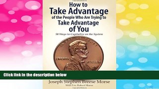 READ FREE FULL  How to Take Advantage of the People Who Are Trying to Take Advantage of You: 50