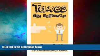 Must Have  Taxes: Taxes For Beginners - The Easy Guide To Understanding Taxes + Tips   Tricks To