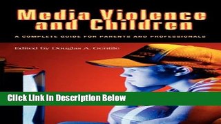 Books Media Violence and Children: A Complete Guide for Parents and Professionals (Advances in