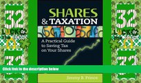 Big Deals  Shares and Taxation: A Practical Guide to Saving Tax on Your Shares  Free Full Read