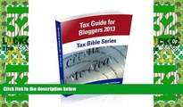 Big Deals  Tax Guide for Bloggers 2013 (Tax Bible Series)  Best Seller Books Most Wanted