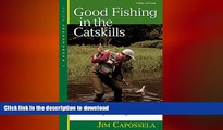 READ  Good Fishing in the Catskills: A Complete Angler s Guide (Third Edition) (Backcountry