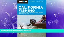READ BOOK  Moon California Fishing: The Complete Guide to Fishing on Lakes, Streams, Rivers, and