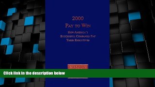 Big Deals  2000 Pay To Win: How America s Successful Companies Pay Their Executives  Best Seller