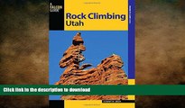 READ BOOK  Rock Climbing Utah (State Rock Climbing Series) FULL ONLINE