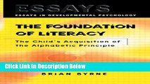 Books The Foundation of Literacy: The Child s Acquisition of the Alphabetic Principle (Essays in