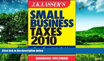 Must Have  JK Lasser s Small Business Taxes 2010: Your Complete Guide to a Better Bottom Line