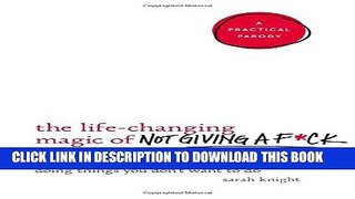 [PDF] The Life-Changing Magic of Not Giving a F*ck: How to Stop Spending Time You Don t Have with