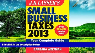 Must Have  J.K. Lasser s Small Business Taxes 2013: Your Complete Guide to a Better Bottom Line