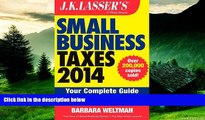 Must Have  J.K. Lasser s Small Business Taxes 2014: Your Complete Guide to a Better Bottom Line