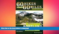 FAVORITE BOOK  60 Hikes Within 60 Miles: Portland: Including the Coast, Mount Hood, St. Helens,