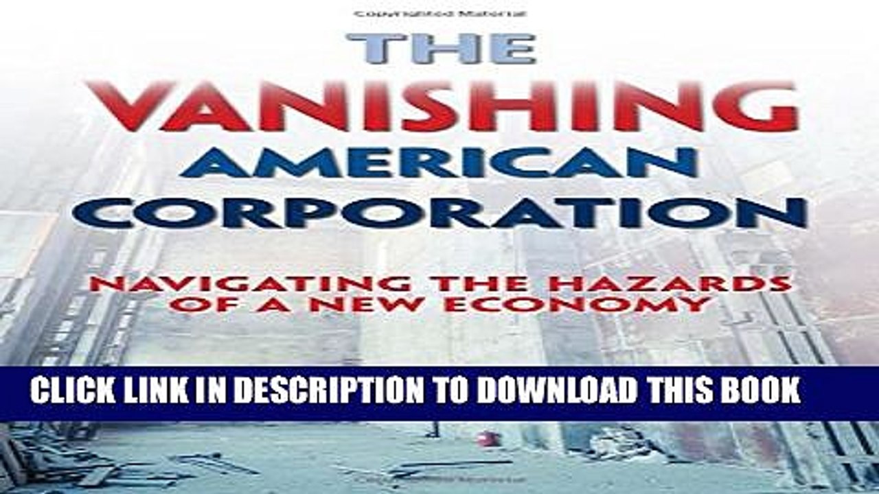 [PDF] The Vanishing American Corporation: Navigating the Hazards of a New Economy Full Online