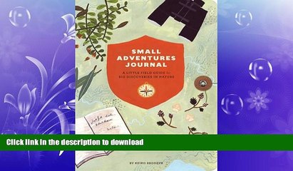 READ  Small Adventures Journal: A Little Field Guide for Big Discoveries in Nature FULL ONLINE