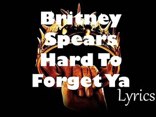 Britney Spears – Hard To Forget Ya (New Lyrics 2016 Glory)