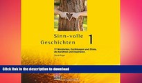 EBOOK ONLINE Sinn-volle Geschichten 1: 77 Weisheiten, ErzÃ¤hlungen und Zitate, die berÃ¼hren und