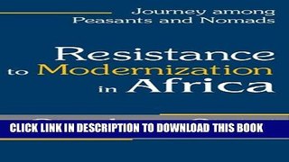 [PDF] Resistance to Modernization in Africa: Journey among Peasants and Nomads Popular Colection